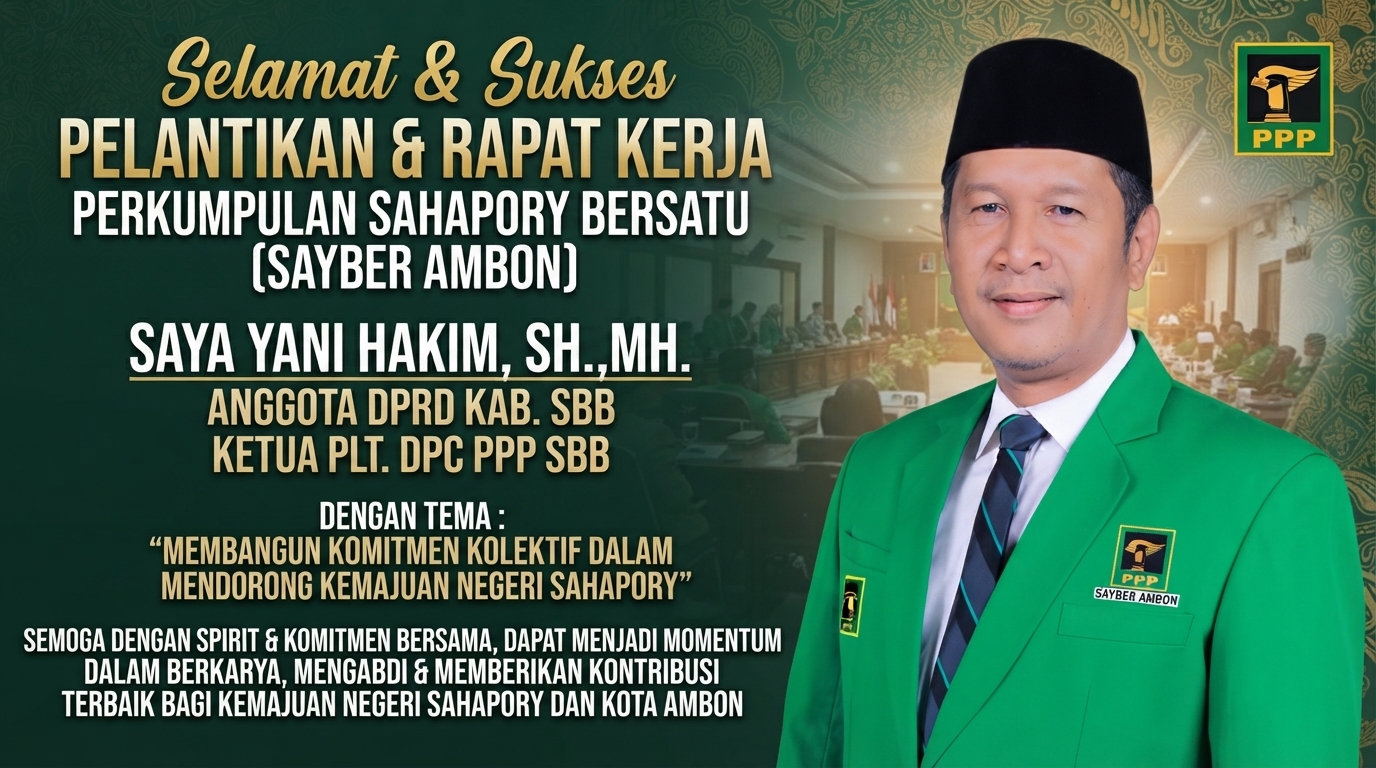 MENGUCAPKAN SELAMAT DAN SUKSES ATAS DILAKSANAKANNYA PELANTIKAN DAN RAPAT KERJA PERKUMPULAN SAHAPORY BERSATU (SAYBER AMBON).