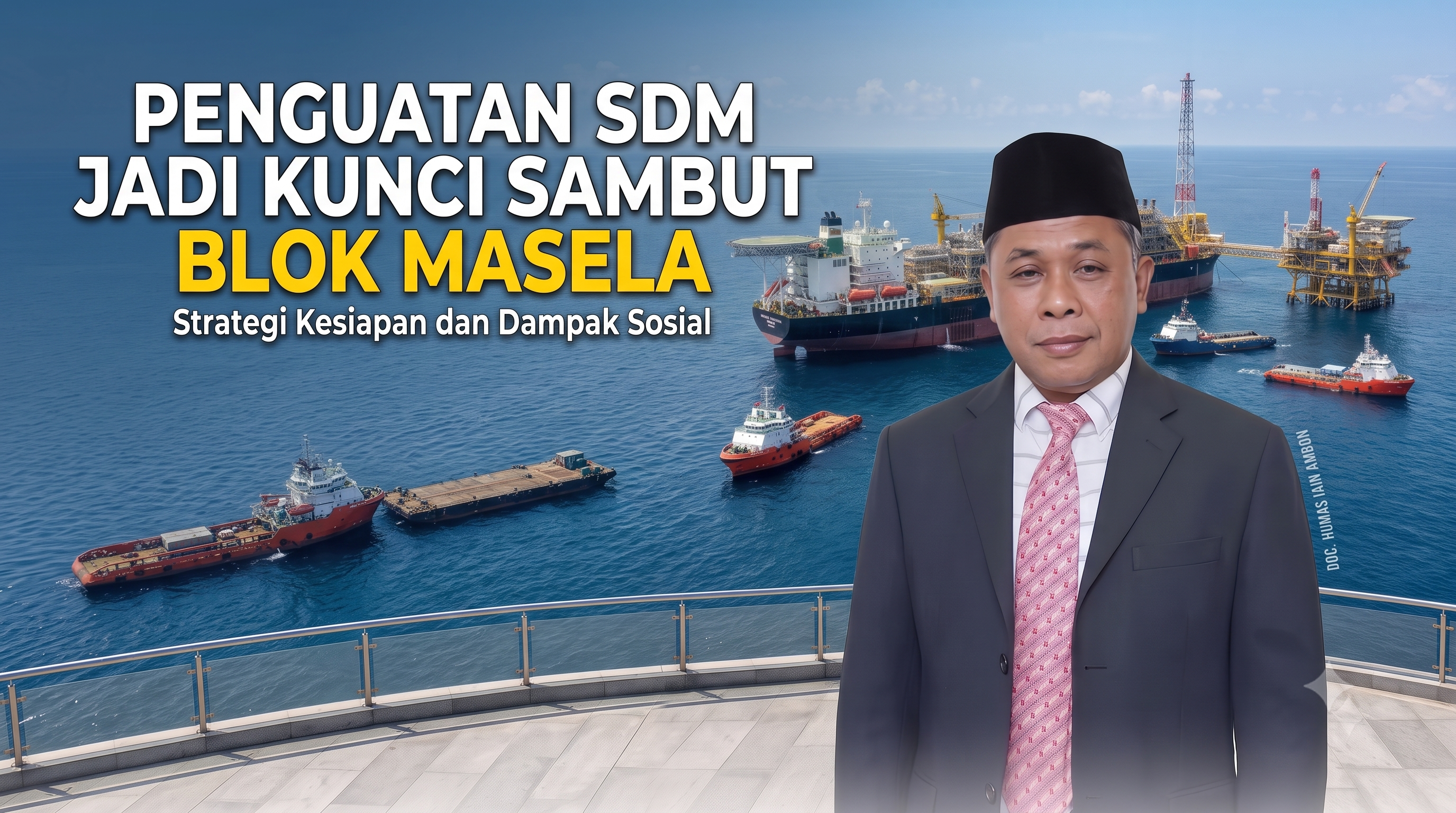  Penguatan SDM Jadi Kunci Sambut Blok Masela