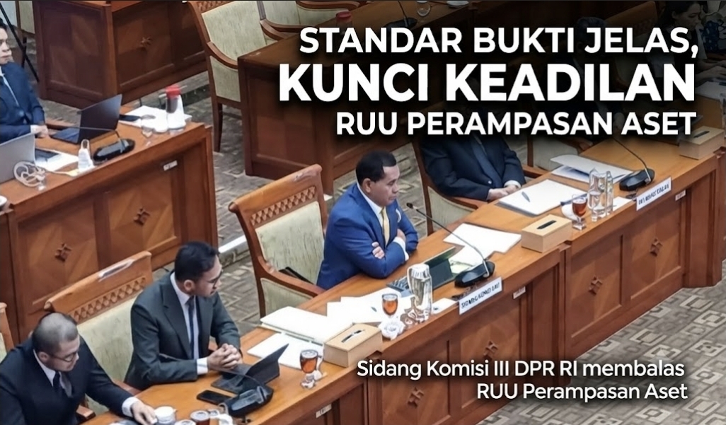 Standar Bukti Jelas, Kunci Keadilan RUU Perampasan Aset