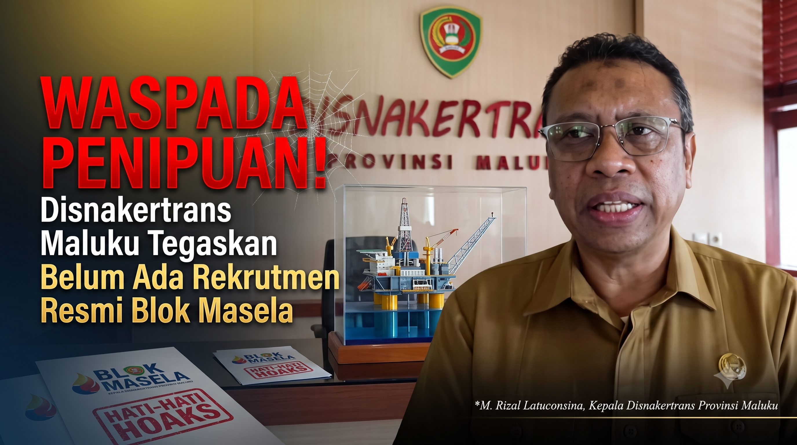 Waspada Penipuan ! Disnakertrans Maluku Tegaskan Belum Ada Rekrutmen Resmi Blok Masela