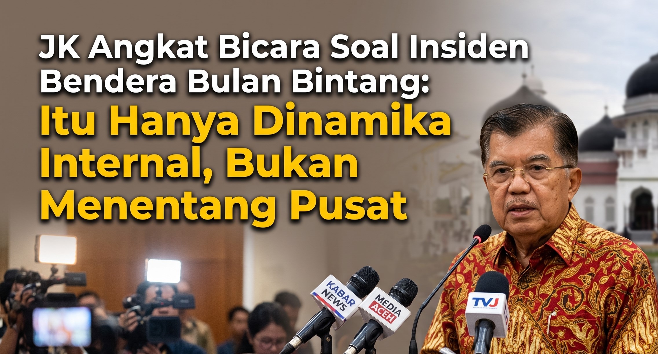 JK Angkat Bicara Soal Insiden Bendera Bulan Bintang: Itu Hanya Dinamika Internal, Bukan Menentang Pusat