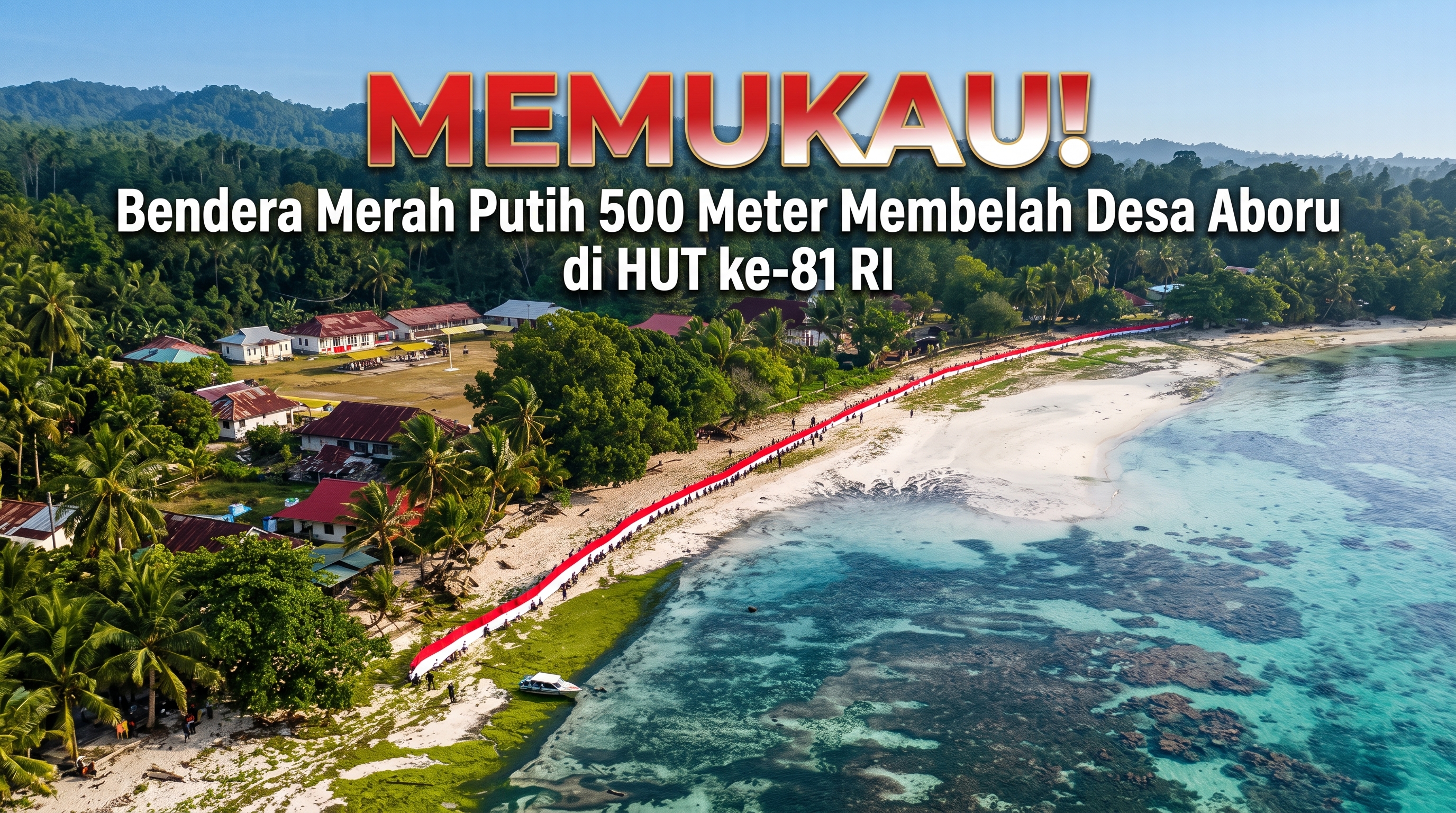 Memukau! Bendera Merah Putih 500 Meter Membelah Desa Aboru di HUT ke-81 RI