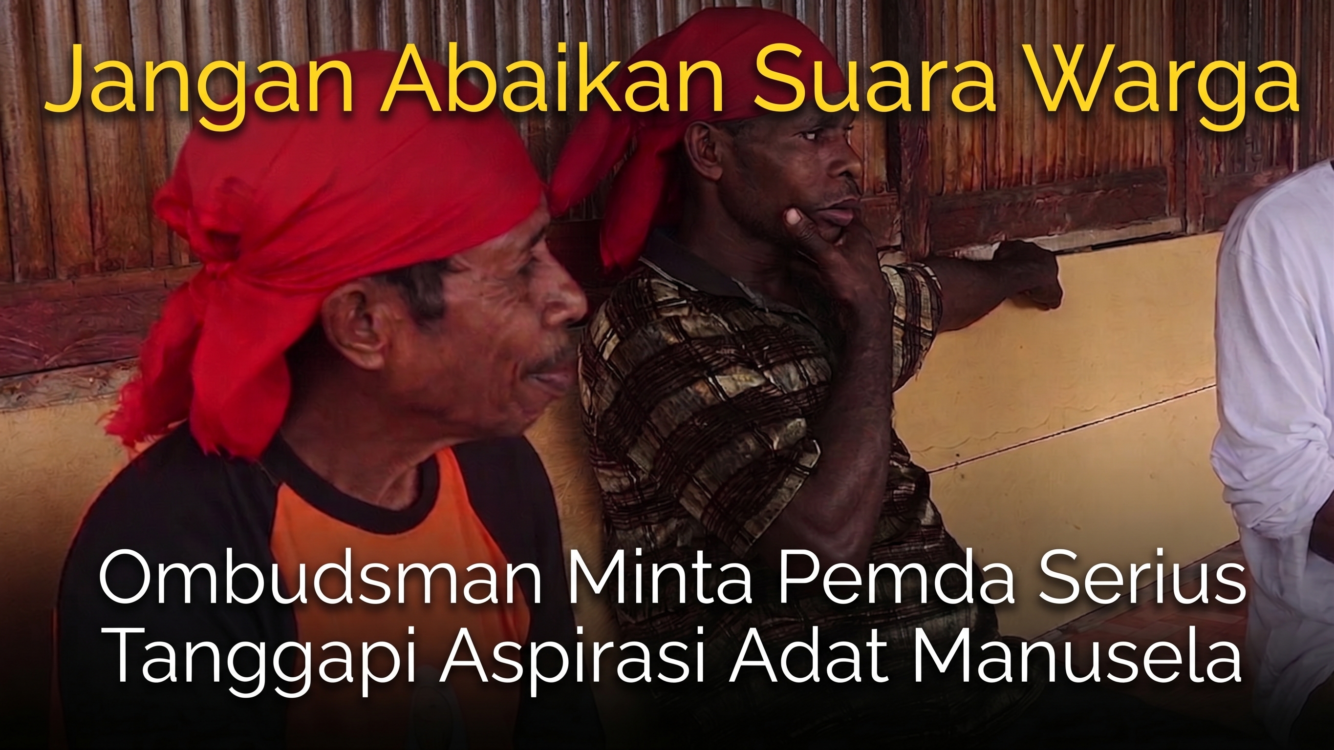 Jangan Abaikan Suara Warga! Ombudsman Minta Pemda Serius Tanggapi Aspirasi Adat Manusela