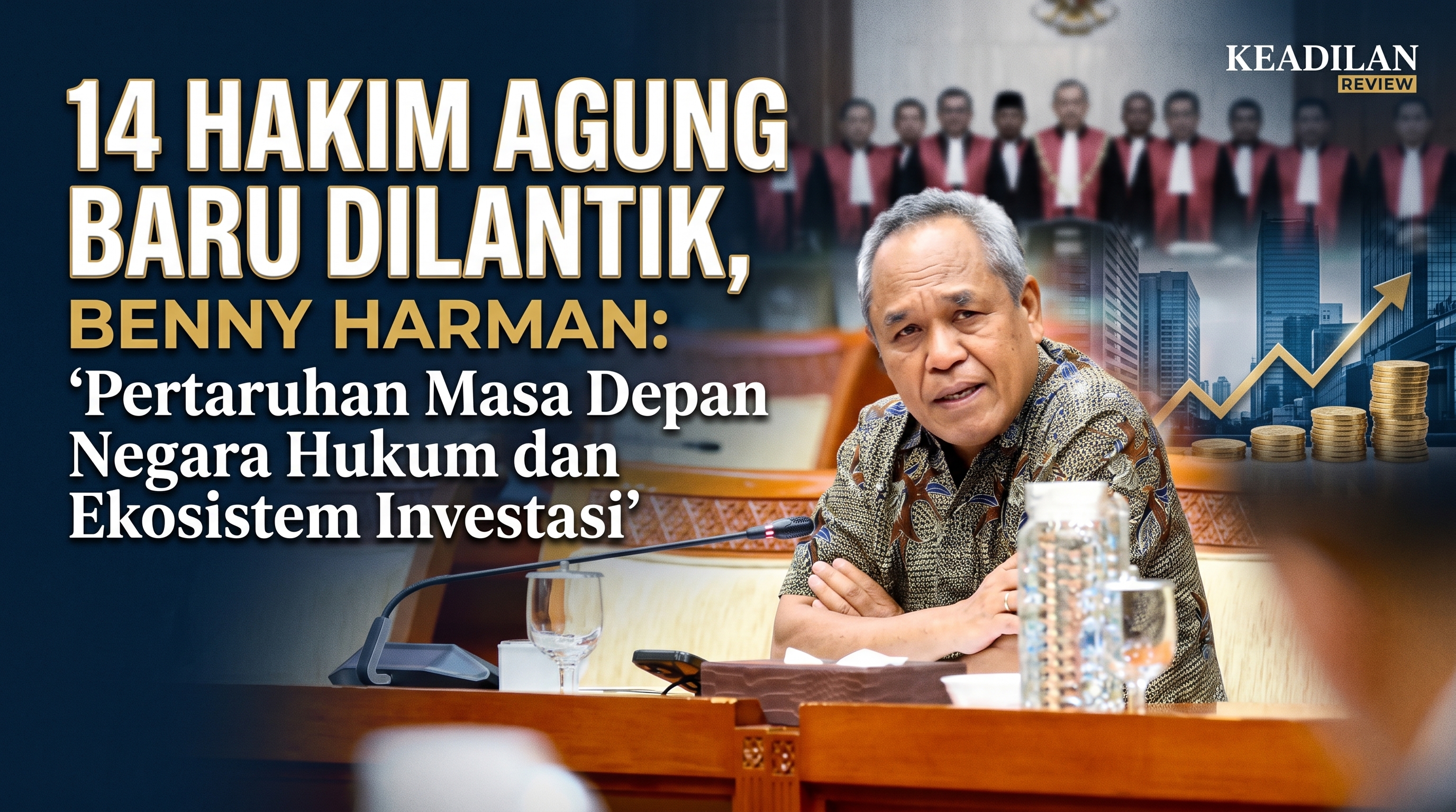 14 Hakim Agung Baru Dilantik, Benny Harman: Pertaruhan Masa Depan Negara Hukum dan Ekosistem Investasi
